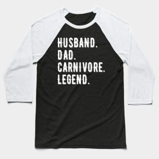 HUSBAND DAD CARNIVORE LEGEND FUNNY MEAT LOVING FATHER Baseball T-Shirt